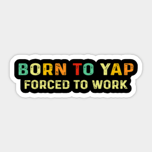 Born To Tap Forced To Work Sticker